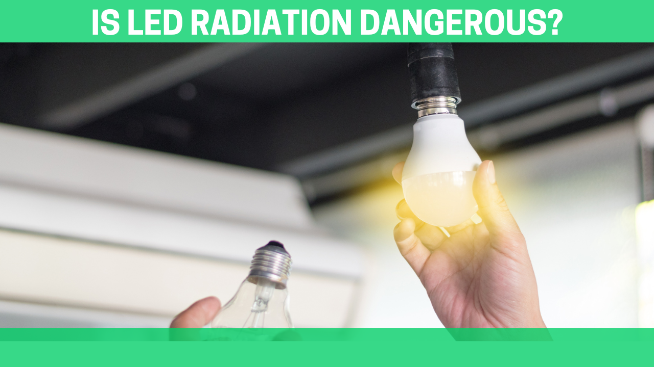 Is LED Radiation Dangerous?