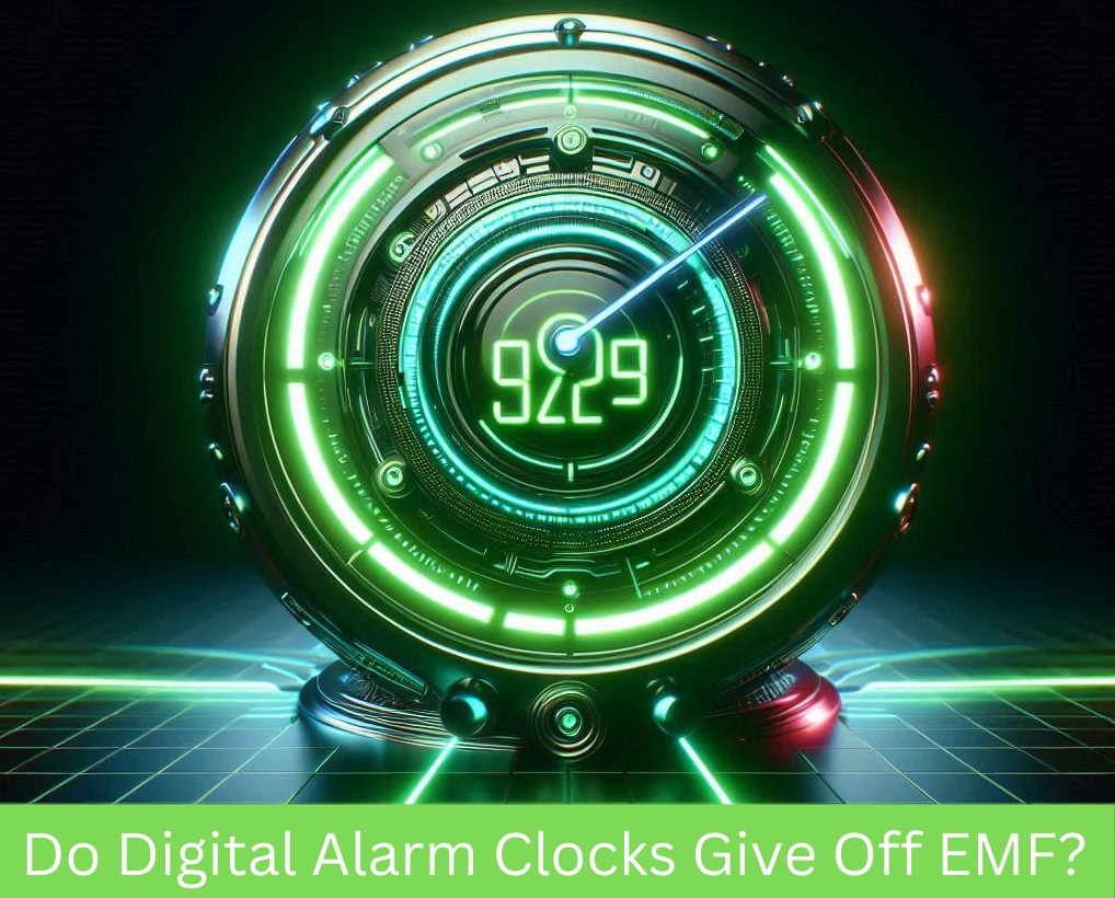 Do Digital Alarm Clocks Give Off EMF?