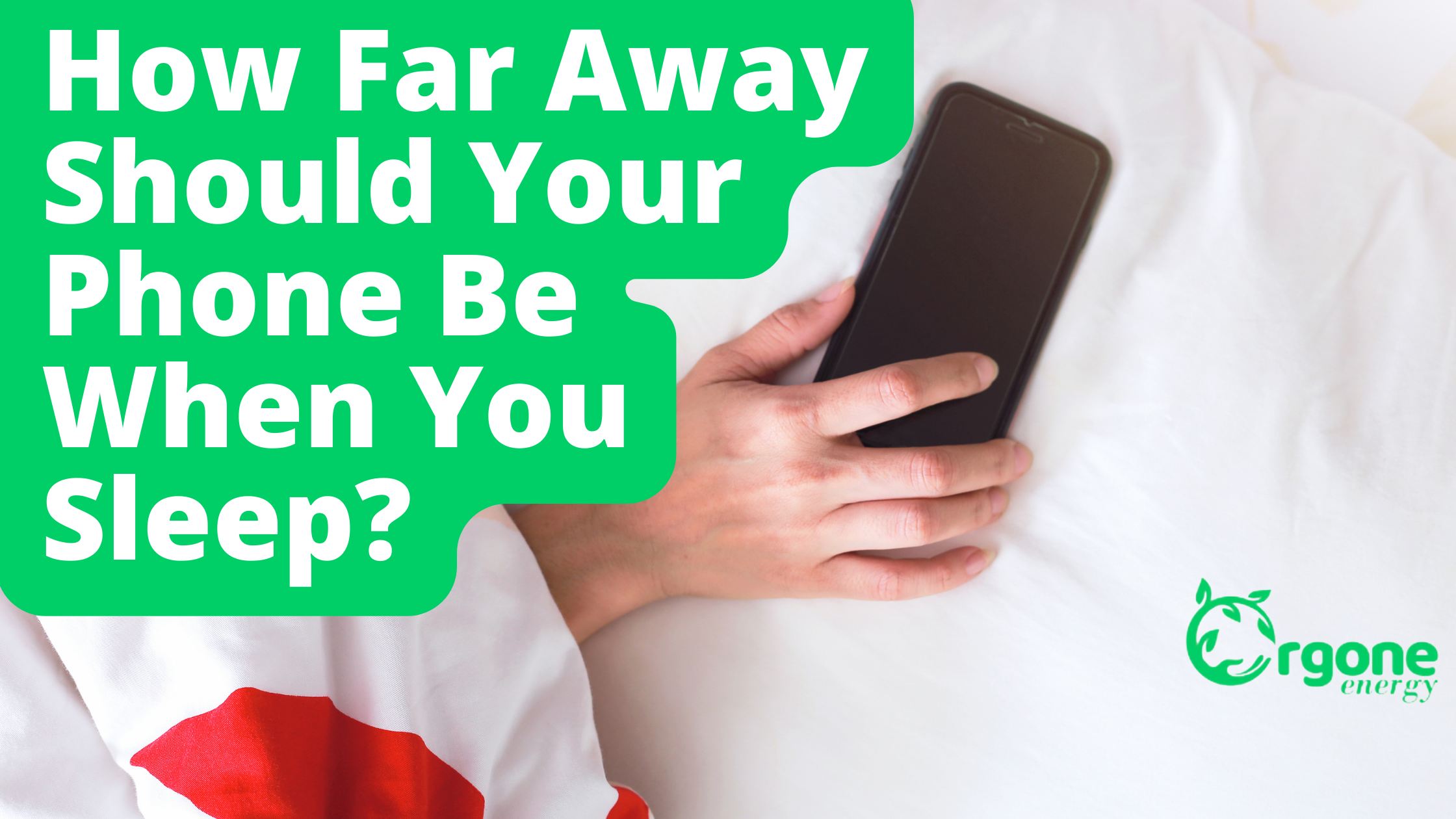 How Far Away Should Your Phone Be When You Sleep? - Orgone Energy Australia