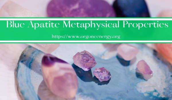 Blue Apatite Metaphysical Properties