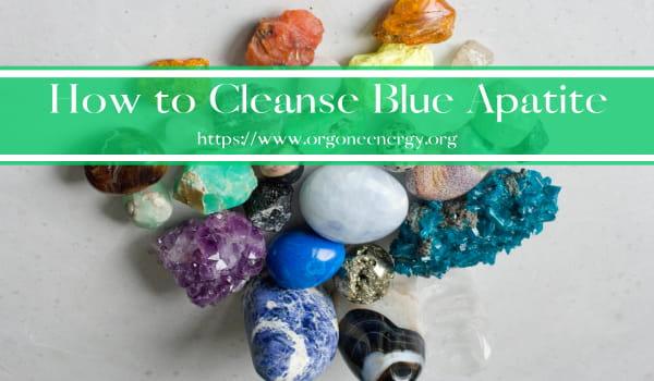 How to Cleanse Blue Apatite