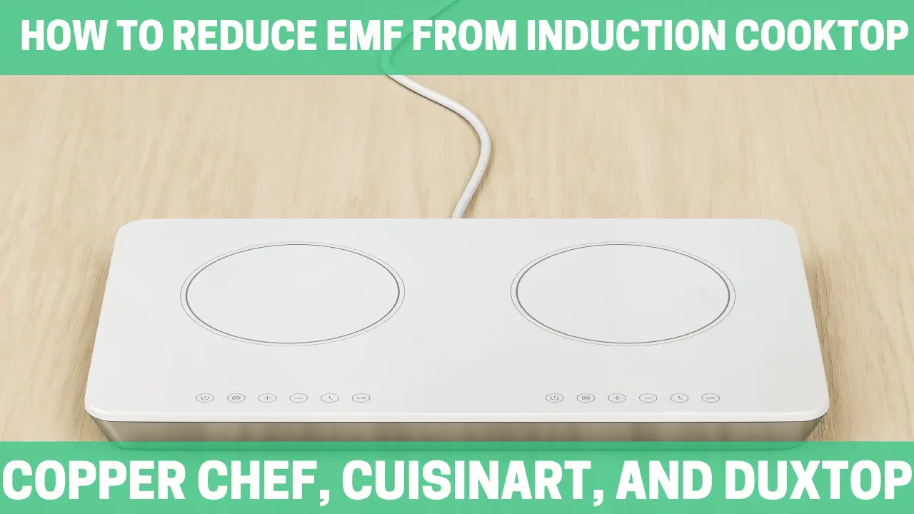 How-to-Reduce-EMF-from-Induction-Cooktop-Copper-Chef-Cuisinart-and-Duxtop Orgone Energy Australia