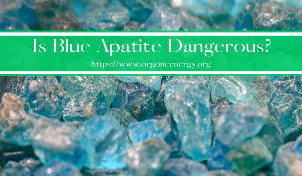 Is Blue Apatite Toxic